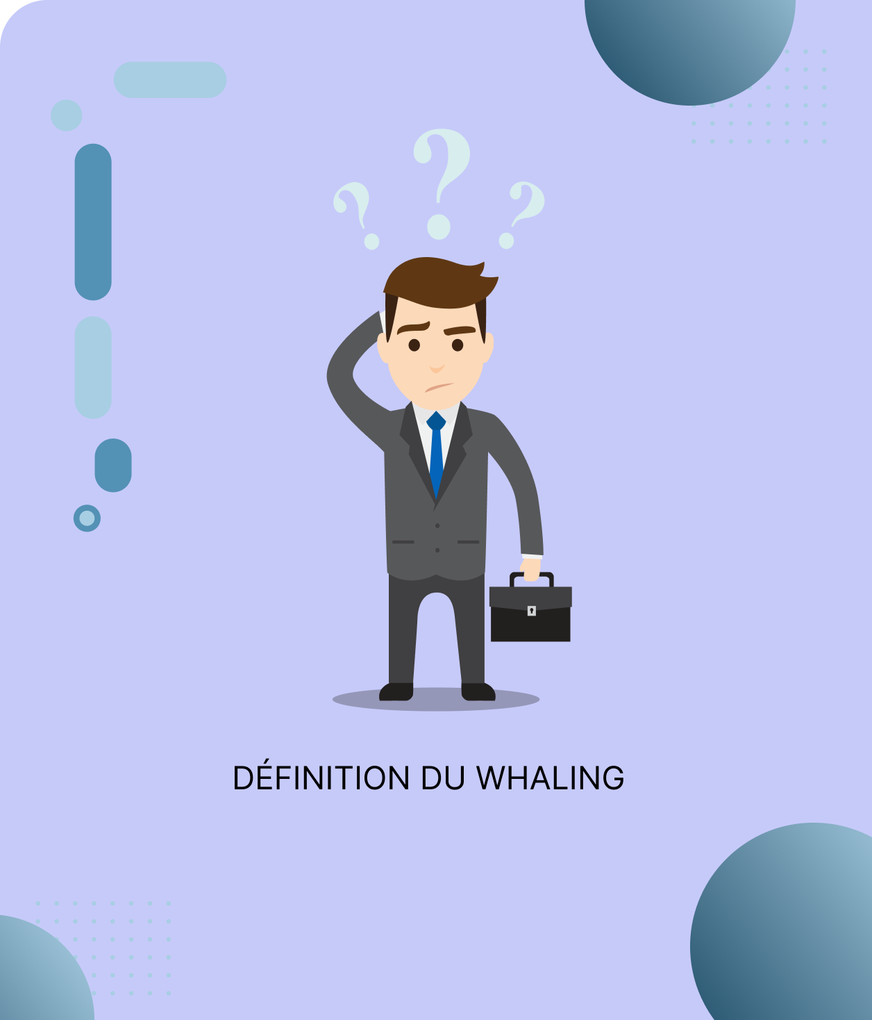 Illustration d'un homme d'affaires perplexe avec des points d'interrogation et le texte « DÉFINITION DU WHALING »